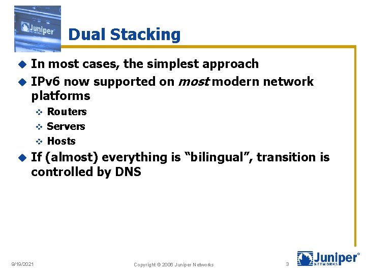 Dual Stacking In most cases, the simplest approach u IPv 6 now supported on