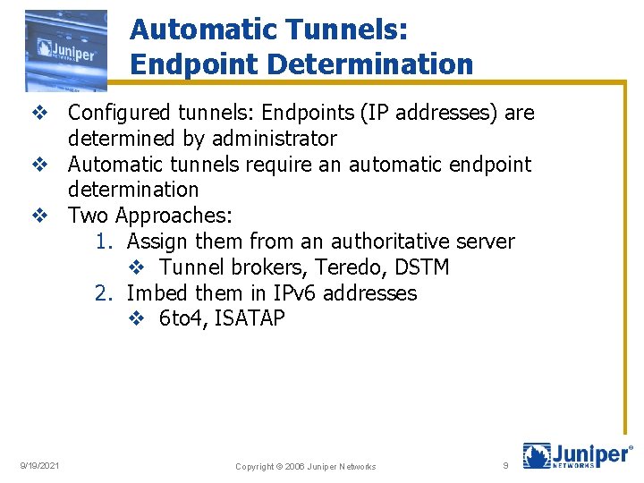 Automatic Tunnels: Endpoint Determination v Configured tunnels: Endpoints (IP addresses) are determined by administrator