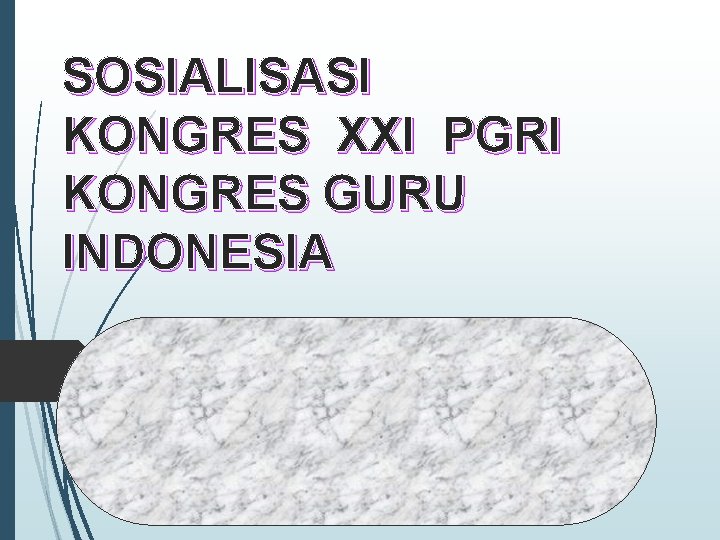 SOSIALISASI KONGRES XXI PGRI KONGRES GURU INDONESIA 