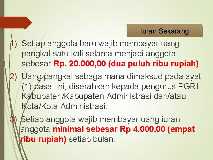 Iuran Sekarang 1) Setiap anggota baru wajib membayar uang pangkal satu kali selama menjadi