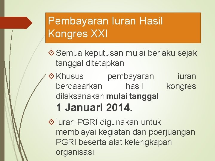 Pembayaran Iuran Hasil Kongres XXI Semua keputusan mulai berlaku sejak tanggal ditetapkan Khusus pembayaran