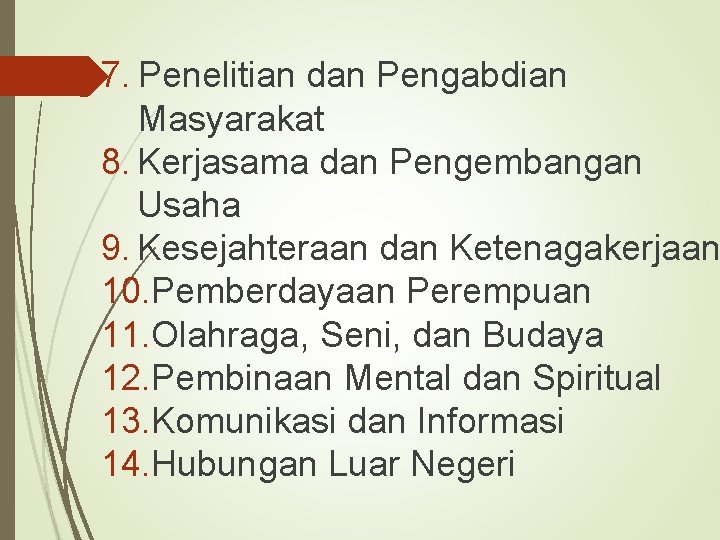 7. Penelitian dan Pengabdian Masyarakat 8. Kerjasama dan Pengembangan Usaha 9. Kesejahteraan dan Ketenagakerjaan