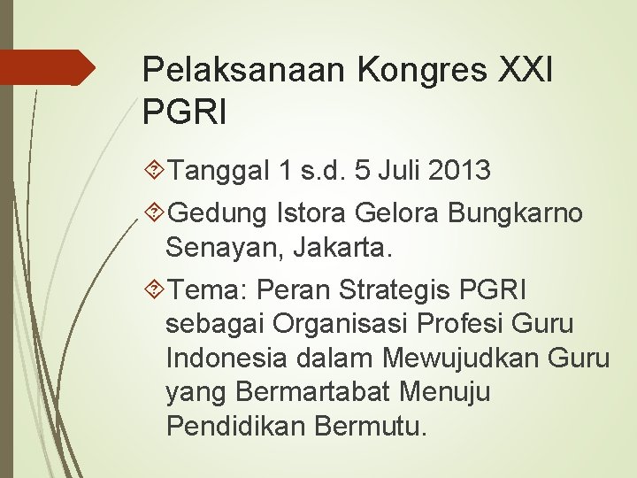 Pelaksanaan Kongres XXI PGRI Tanggal 1 s. d. 5 Juli 2013 Gedung Istora Gelora