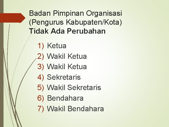 Badan Pimpinan Organisasi (Pengurus Kabupaten/Kota) Tidak Ada Perubahan 1) 2) 3) 4) 5) 6)