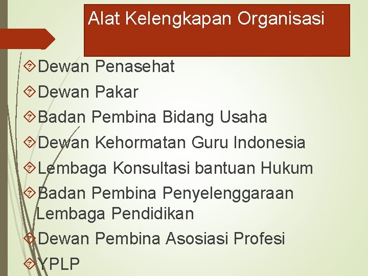 Alat Kelengkapan Organisasi Dewan Penasehat Dewan Pakar Badan Pembina Bidang Usaha Dewan Kehormatan Guru