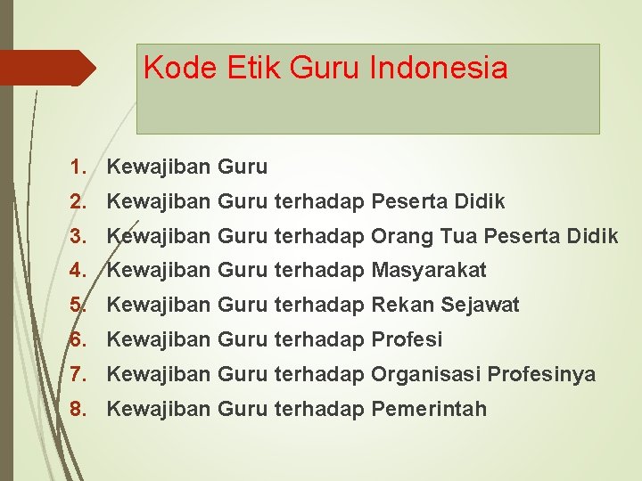 Kode Etik Guru Indonesia 1. Kewajiban Guru 2. Kewajiban Guru terhadap Peserta Didik 3.