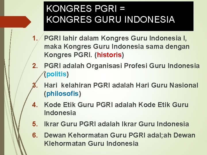 KONGRES PGRI = KONGRES GURU INDONESIA 1. PGRI lahir dalam Kongres Guru Indonesia I,