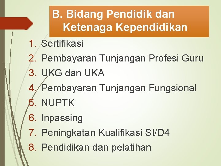 B. Bidang Pendidik dan Ketenaga Kependidikan 1. 2. 3. 4. 5. 6. 7. 8.
