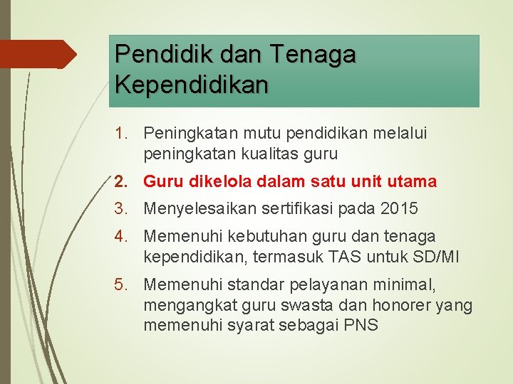Pendidik dan Tenaga Kependidikan 1. Peningkatan mutu pendidikan melalui peningkatan kualitas guru 2. Guru