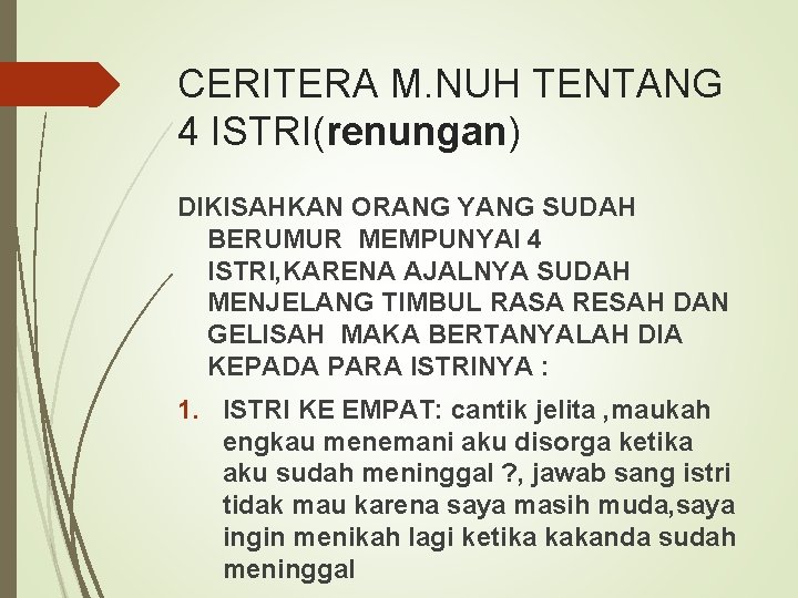 CERITERA M. NUH TENTANG 4 ISTRI(renungan) DIKISAHKAN ORANG YANG SUDAH BERUMUR MEMPUNYAI 4 ISTRI,