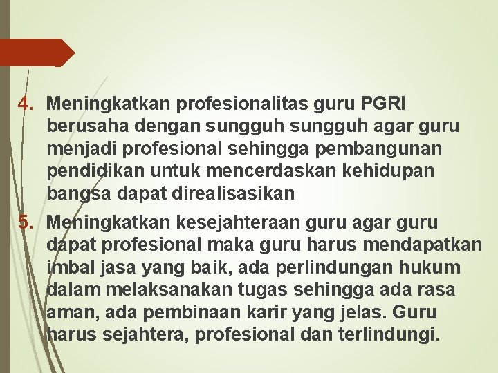 4. Meningkatkan profesionalitas guru PGRI berusaha dengan sungguh agar guru menjadi profesional sehingga pembangunan