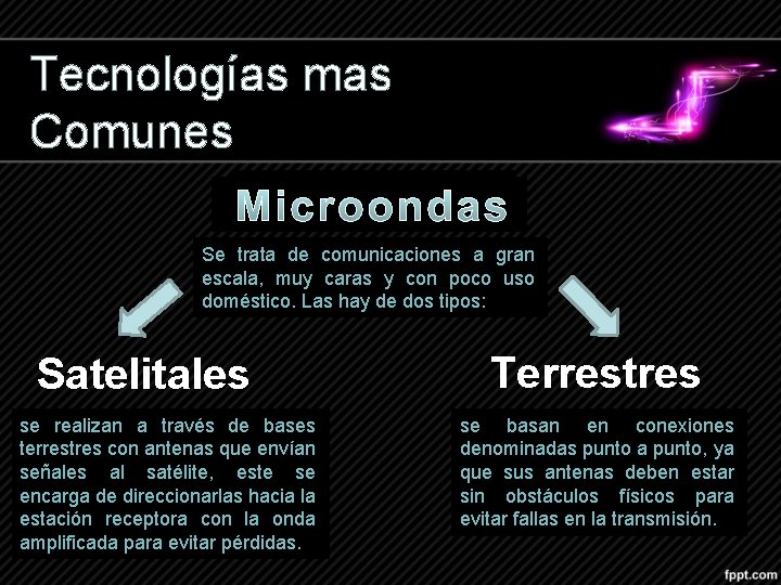 Tecnologías mas Comunes Se trata de comunicaciones a gran escala, muy caras y con