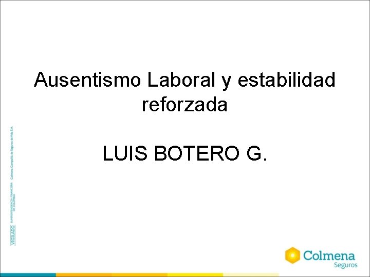 Ausentismo Laboral y estabilidad reforzada LUIS BOTERO G. 