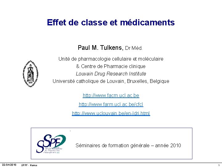 Effet de classe et médicaments Paul M. Tulkens, Dr Méd. a Unité de pharmacologie