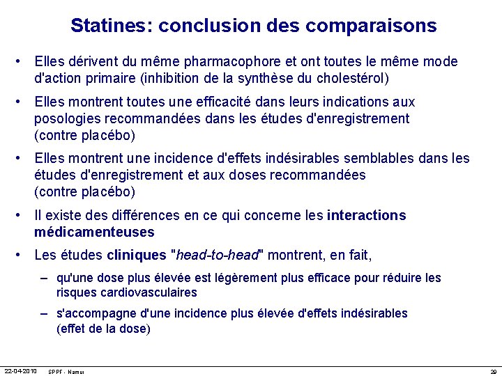 Statines: conclusion des comparaisons • Elles dérivent du même pharmacophore et ont toutes le