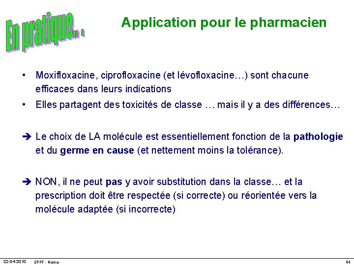 Application pour le pharmacien • Moxifloxacine, ciprofloxacine (et lévofloxacine…) sont chacune efficaces dans leurs