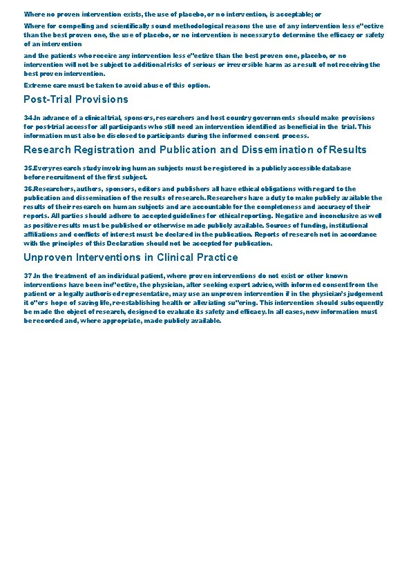 Where no proven intervention exists, the use of placebo, or no intervention, is acceptable; Where no proven intervention exists, the use of placebo, or no intervention, is acceptable;