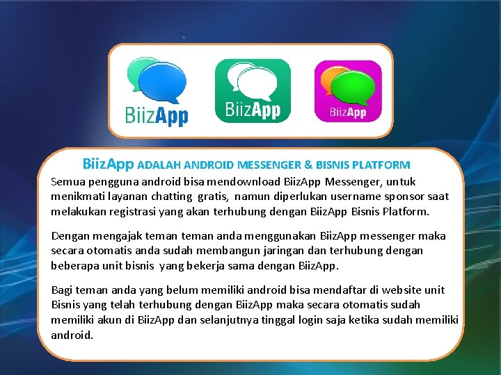 Biiz. App ADALAH ANDROID MESSENGER & BISNIS PLATFORM Semua pengguna android bisa mendownload Biiz.