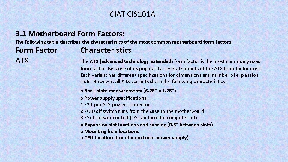 CIAT CIS 101 A 3. 1 Motherboard Form Factors: The following table describes the