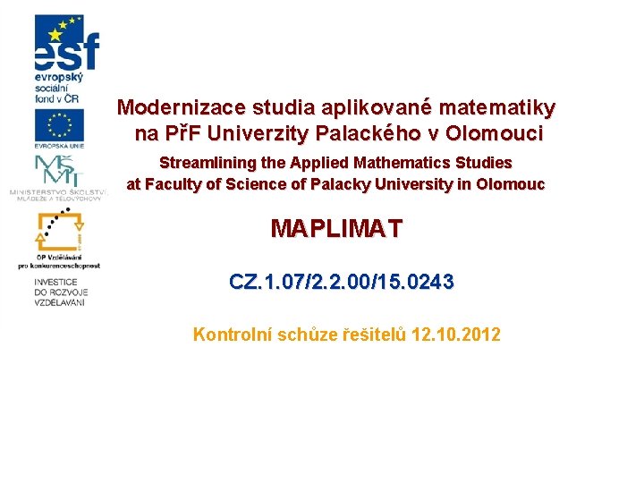 Modernizace studia aplikované matematiky na PřF Univerzity Palackého v Olomouci Streamlining the Applied Mathematics