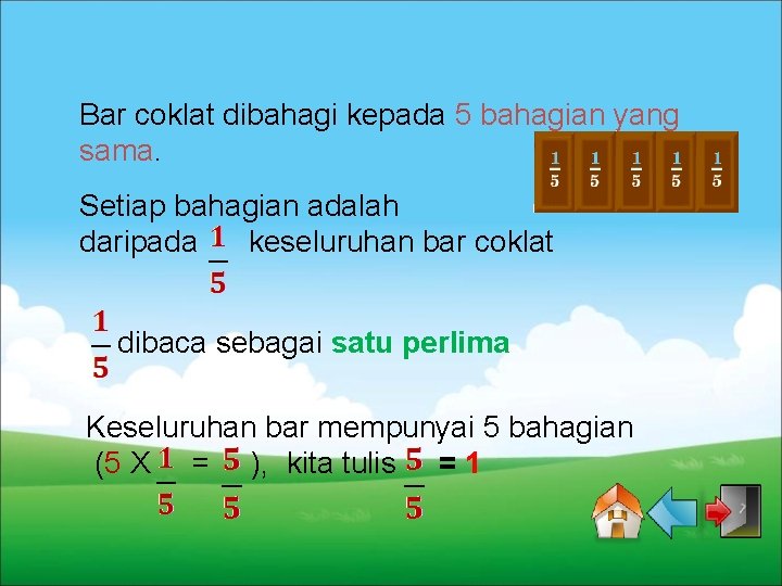 Bar coklat dibahagi kepada 5 bahagian yang sama. Setiap bahagian adalah daripada keseluruhan bar