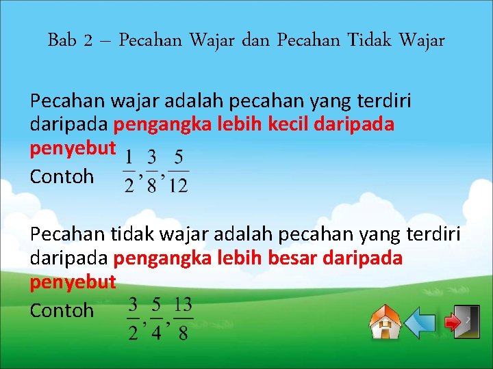 Bab 2 – Pecahan Wajar dan Pecahan Tidak Wajar Pecahan wajar adalah pecahan yang