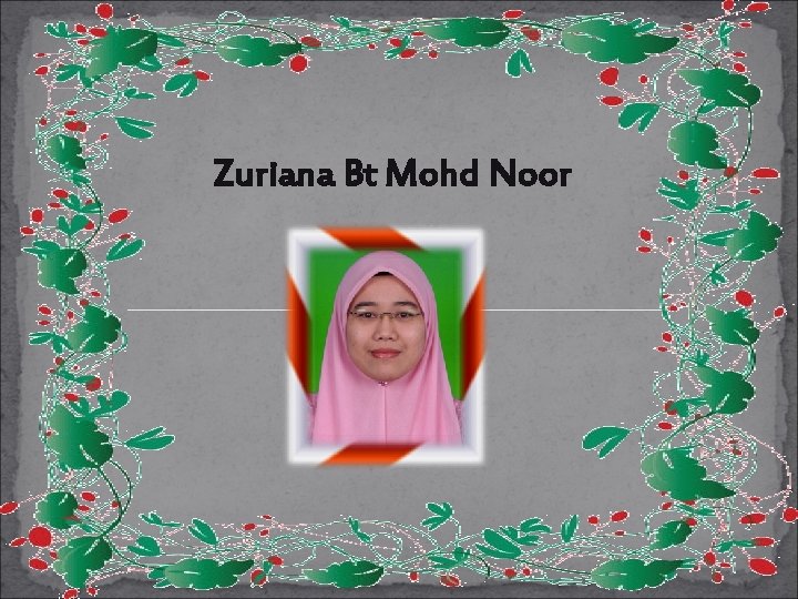 Zuriana Bt Mohd Noor 