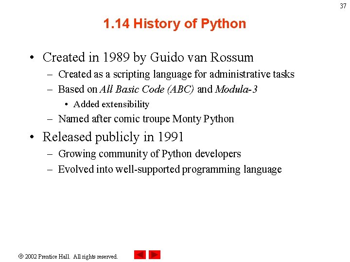 37 1. 14 History of Python • Created in 1989 by Guido van Rossum 37 1. 14 History of Python • Created in 1989 by Guido van Rossum