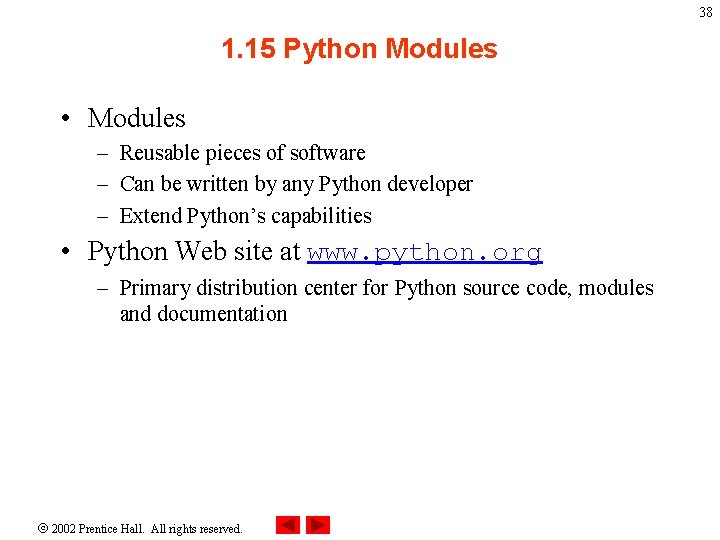 38 1. 15 Python Modules • Modules – Reusable pieces of software – Can 38 1. 15 Python Modules • Modules – Reusable pieces of software – Can