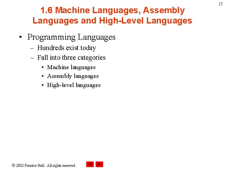 1. 6 Machine Languages, Assembly Languages and High-Level Languages • Programming Languages – Hundreds 1. 6 Machine Languages, Assembly Languages and High-Level Languages • Programming Languages – Hundreds