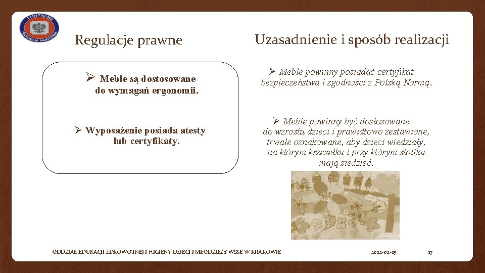 Regulacje prawne Ø Meble są dostosowane do wymagań ergonomii. Ø Wyposażenie posiada atesty lub