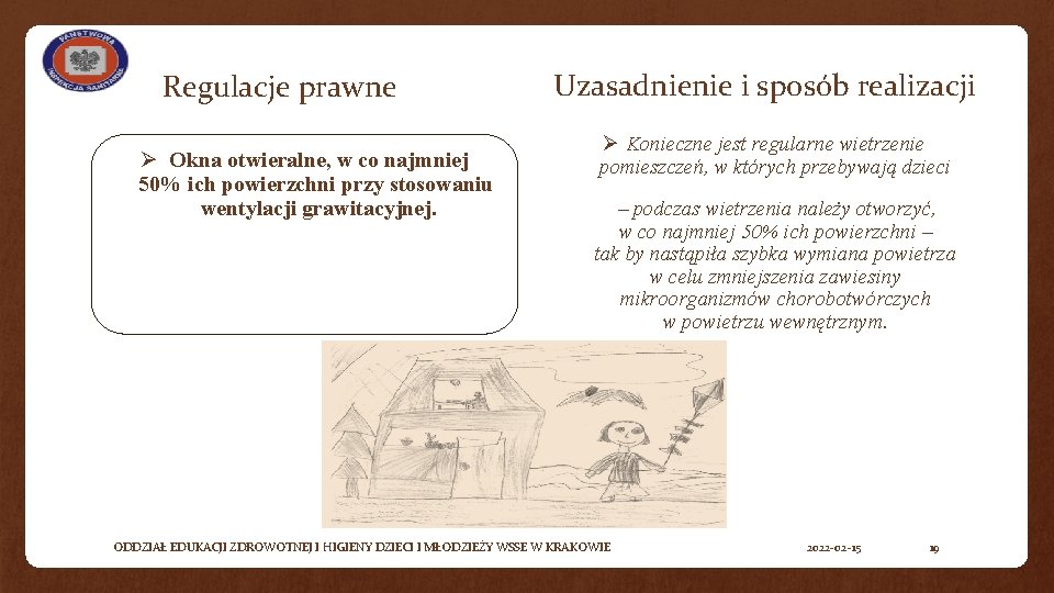 Regulacje prawne Ø Okna otwieralne, w co najmniej 50% ich powierzchni przy stosowaniu wentylacji