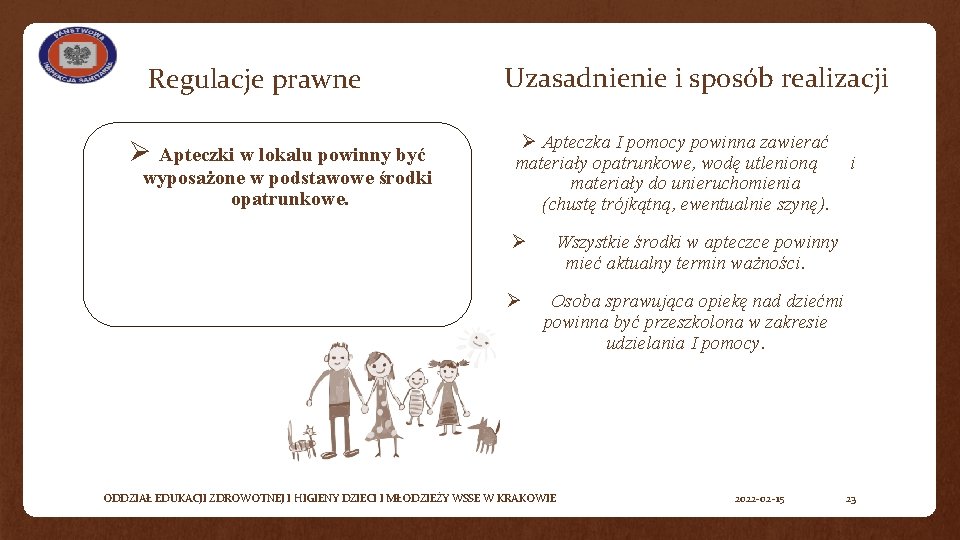 Regulacje prawne Ø Apteczki w lokalu powinny być wyposażone w podstawowe środki opatrunkowe. Uzasadnienie