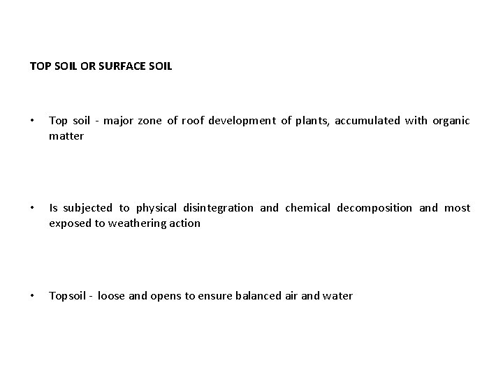 TOP SOIL OR SURFACE SOIL • Top soil - major zone of roof development