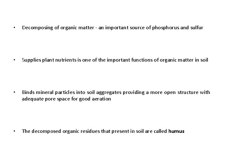  • Decomposing of organic matter - an important source of phosphorus and sulfur