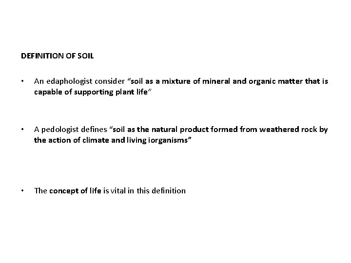 DEFINITION OF SOIL • An edaphologist consider “soil as a mixture of mineral and