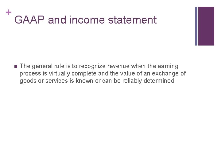 + GAAP and income statement n The general rule is to recognize revenue when