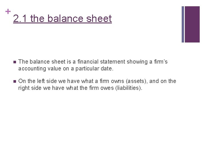 + 2. 1 the balance sheet n The balance sheet is a financial statement