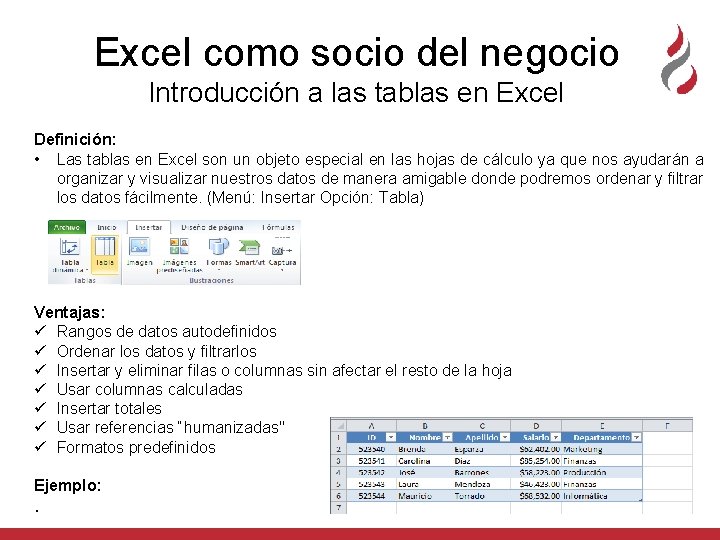 Excel como socio del negocio Introducción a las tablas en Excel Definición: • Las