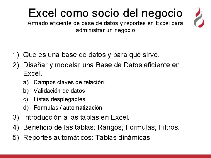 Excel como socio del negocio Armado eficiente de base de datos y reportes en