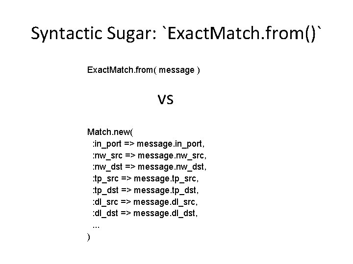 Syntactic Sugar: `Exact. Match. from()` Exact. Match. from( message ) vs Match. new( :