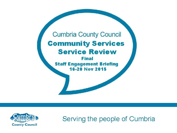 Community Services Service Review Final Staff Engagement Briefing 16 -20 Nov 2015 Serving the