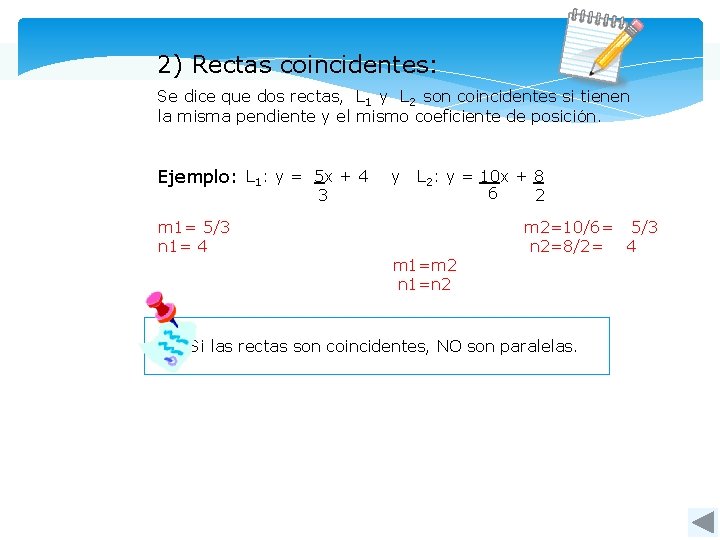 2) Rectas coincidentes: Se dice que dos rectas, L 1 y L 2 son