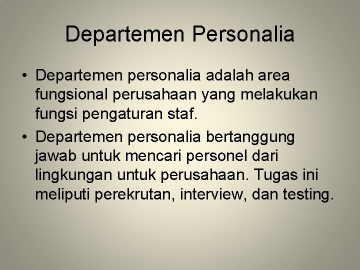 Departemen Personalia • Departemen personalia adalah area fungsional perusahaan yang melakukan fungsi pengaturan staf.