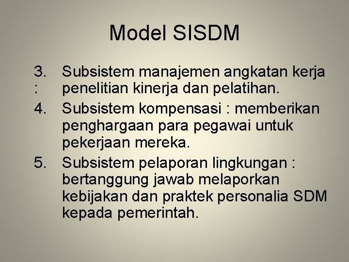 Model SISDM 3. Subsistem manajemen angkatan kerja : penelitian kinerja dan pelatihan. 4. Subsistem