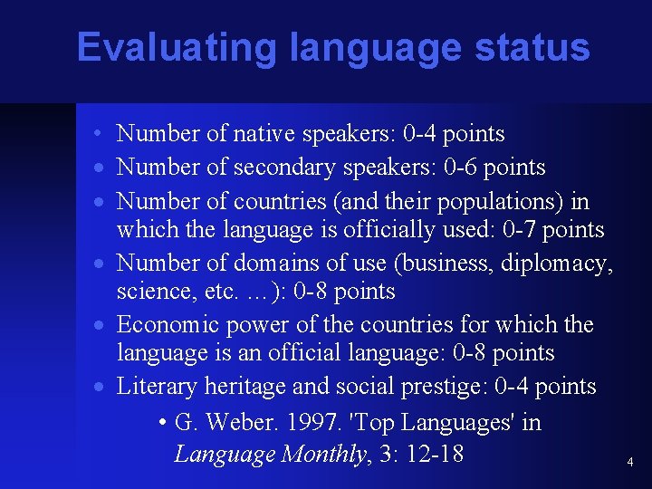 Evaluating language status • Number of native speakers: 0 -4 points Number of secondary
