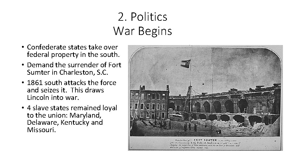 2. Politics War Begins • Confederate states take over federal property in the south.
