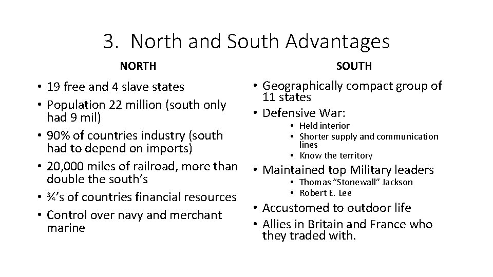 3. North and South Advantages NORTH • 19 free and 4 slave states •