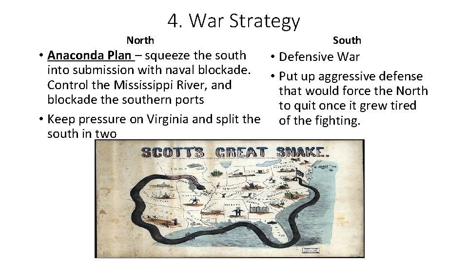 North 4. War Strategy South • Anaconda Plan – squeeze the south • Defensive