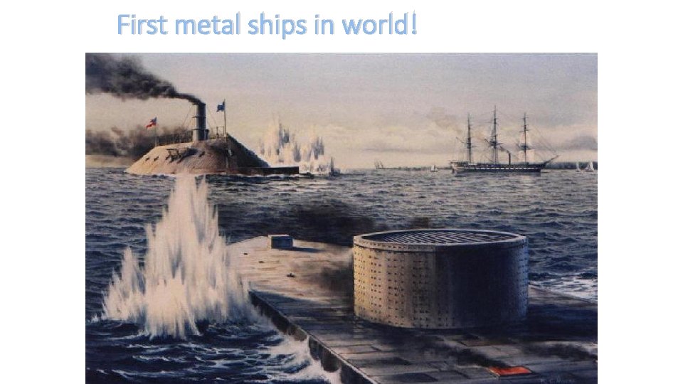 First metal ships in world! 